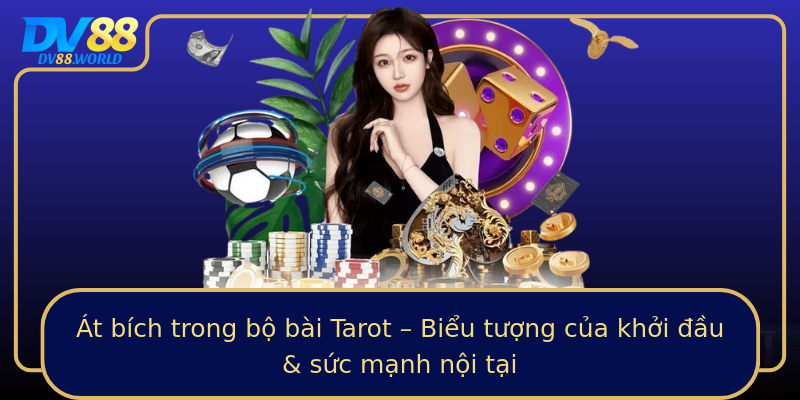 Át bích trong bộ bài Tarot – Biểu tượng của khởi đầu & sức mạnh nội tại Át bích trong bộ bài Tarot – Biểu tượng của khởi đầu & sức mạnh nội tại
