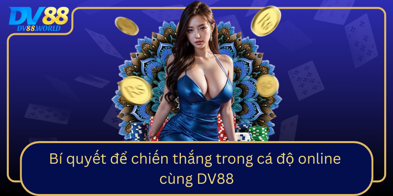Chiến thuật khi bước vào giai đoạn cuối và cách tận dụng các cơ hội Bi Quyet De Chien Thang Trong Ca Do Online Cung Dv88