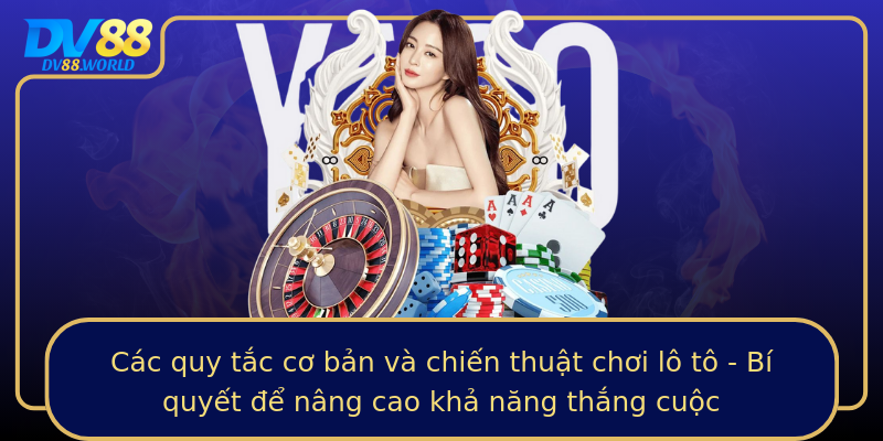 Các quy tắc cơ bản và chiến thuật chơi lô tô - Bí quyết để nâng cao khả năng thắng cuộc Các quy tắc cơ bản và chiến thuật chơi lô tô - Bí quyết để nâng cao khả năng thắng cuộc