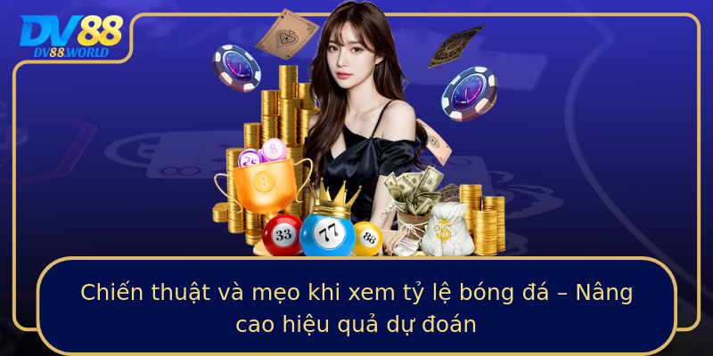 Chiến thuật và mẹo khi xem tỷ lệ bóng đá – Nâng cao hiệu quả dự đoán Chiến thuật và mẹo khi xem tỷ lệ bóng đá – Nâng cao hiệu quả dự đoán