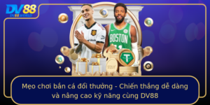 Meo Choi Ban Ca Oi Thuong Chien Thang De Dang Va Nang Cao Ky Nang Cung Dv88