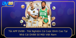 Tai App Dv88 Trai Nghiem Ca Cuoc Inh Cao Tai Nha Cai Dv88 So Mot Viet Nam