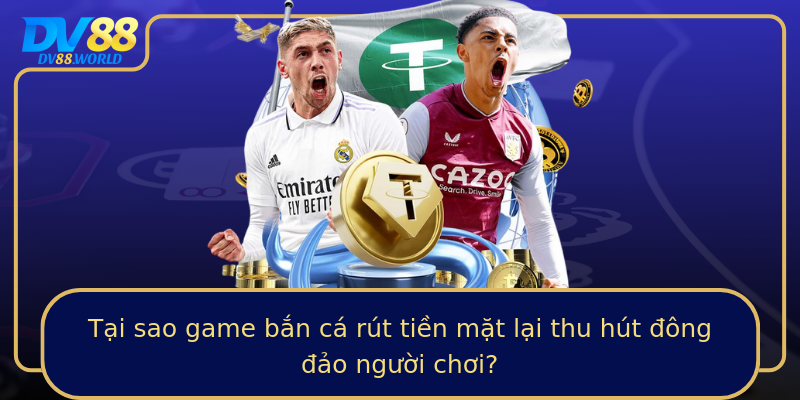 Tại sao game bắn cá rút tiền mặt lại thu hút đông đảo người chơi? Tại sao game bắn cá rút tiền mặt lại thu hút đông đảo người chơi?
