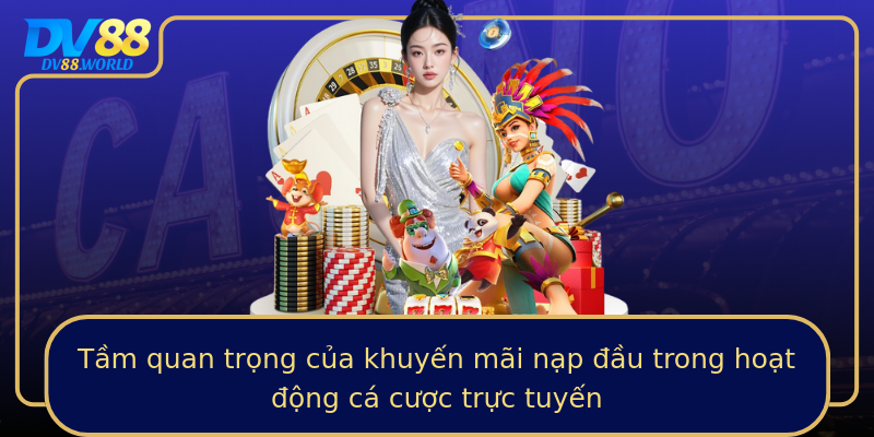 Tầm quan trọng của khuyến mãi nạp đầu trong hoạt động cá cược trực tuyến Tầm quan trọng của khuyến mãi nạp đầu trong hoạt động cá cược trực tuyến